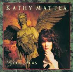 Kathy Mattea : Good News